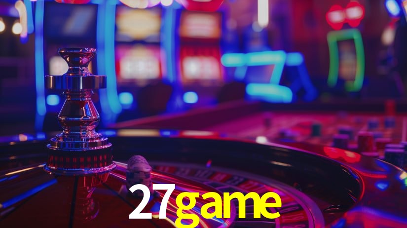 27game: Jogos de Caça-Níqueis-Altas Recompensas, Roleta-Velocidade, Blackjack-Desafios Máximos